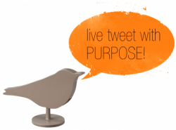 Bird icon with text bubble saying, "live tweet with purpose!"